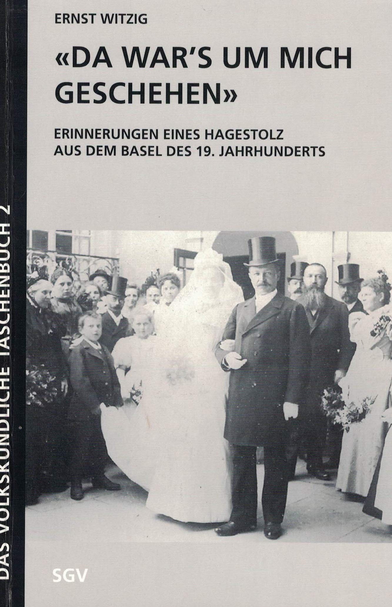 Da wars um mich geschehen: Erinnerungen eines Hagestolz im Basel des 19. Jahrhunderts (Das volkskundliche Taschenbuch) Books