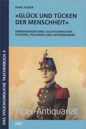 Glück und Tücken der Menschheit: Selbstbiografie eines Solothurner Stadtmanns (Das volkskundliche Taschenbuch) Books