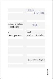 Baleas e baleas - Ballenas y otros poemas / Wale und andere Gedichte. Galicisch /Span. /Dt. Poetry