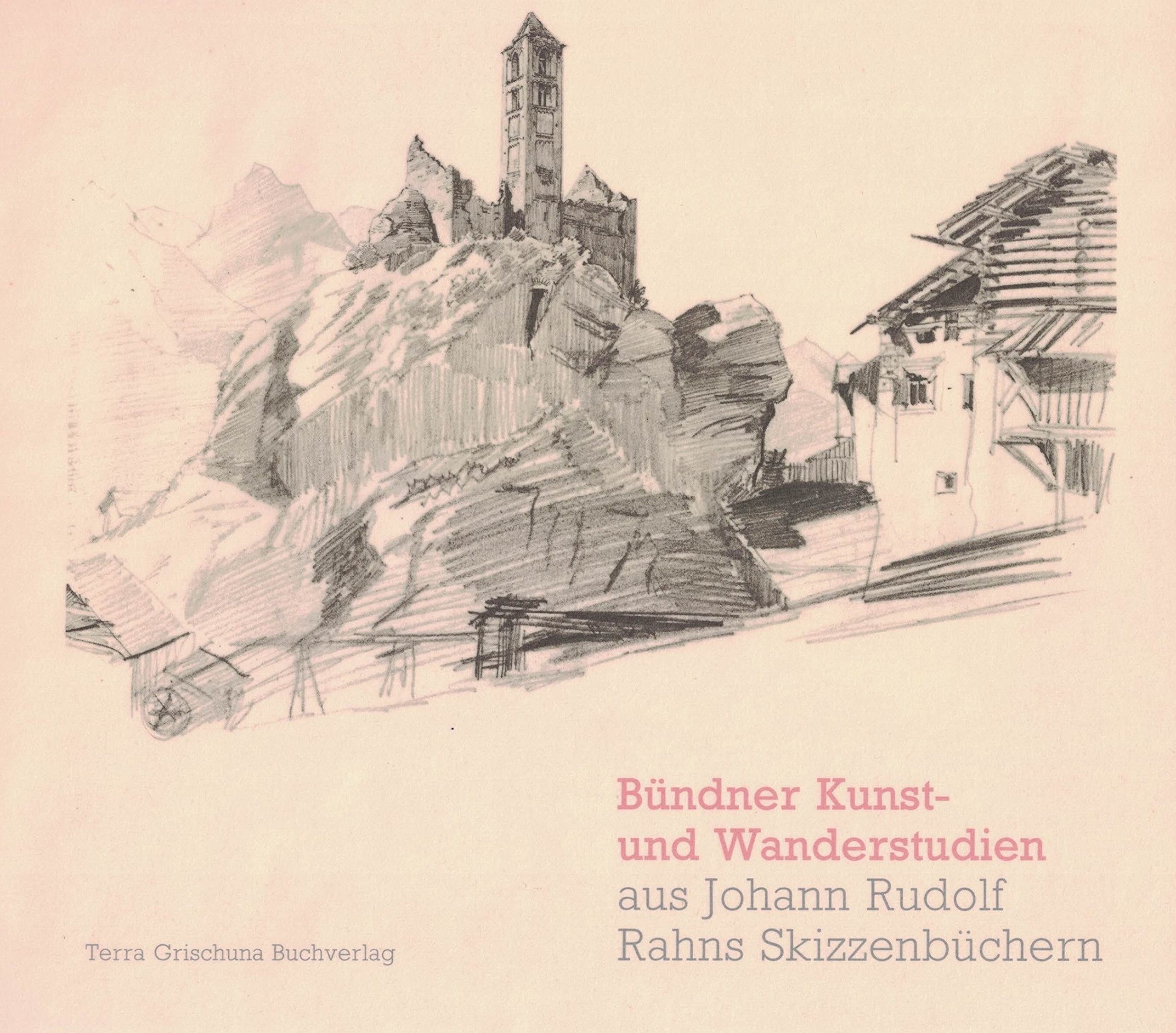 Bündner Kunst- und Wanderstudien. Aus Johann Rudolf Rahns Skizzenbüchern Books