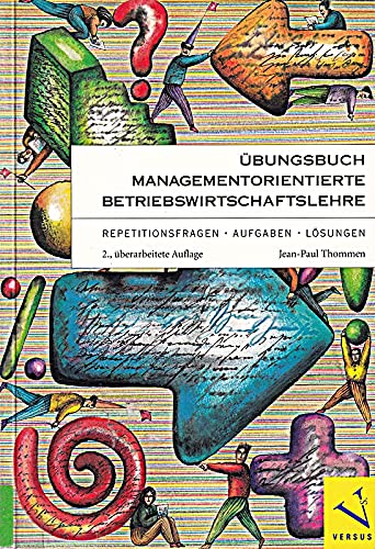 Übungsbuch Managementorientierte Betriebswirtschaftslehre. Repetitionsfragen, Aufgaben, Lösungen: Übungsbuch. Repetitionsfragen, Aufgaben, Lösungenn Books