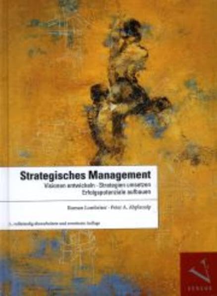 Strategisches Management: Visionen entwickeln, Strategien umsetzen, Erfolgspotenziale aufbauen Business, Finance & Career
