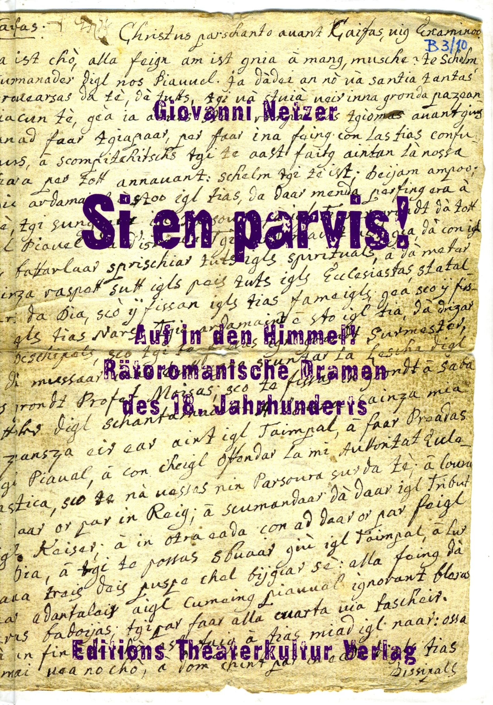 Si en parvis! Auf in den Himmel!: Rätoromanische Dramen des 18. Jahrhunderts Politics & History
