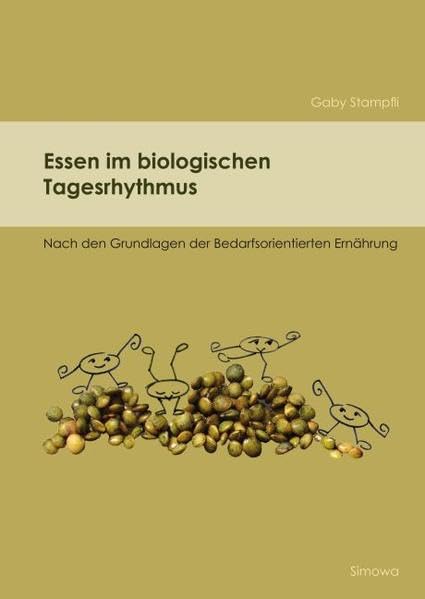 Essen im biologischen Tagesrhythmus: Nach den Grundlagen der Bedarfsorientierten Ernährung Leisure, Home & Garden
