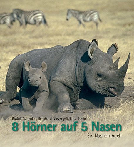 8 Hörner auf 5 Nasen: Ein Nashornbuch by Schenkel, Rudolf; Nievergelt, Bernha... book