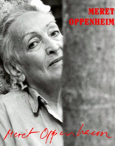 Meret Oppenheim: A Different Retrospective Film, Art & Culture