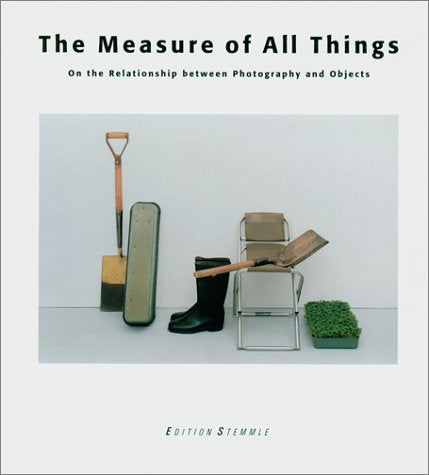 The Measure of All Things: On the Relationship Between Photography and Objects Photography