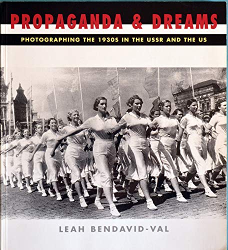 Propaganda & Dreams:Photographing The 1930s In The USSR And The US Books