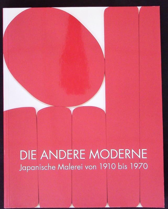 Die andere Moderne. Japanische Malerei von 1910 bis 1970. Books