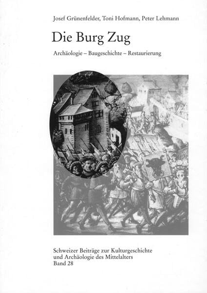 Die Burg Zug: Archäologie - Baugeschichte - Restaurierung (Schweizer Beiträge zur Kulturgeschichte und Archäologie des Mittelalters) Architecture