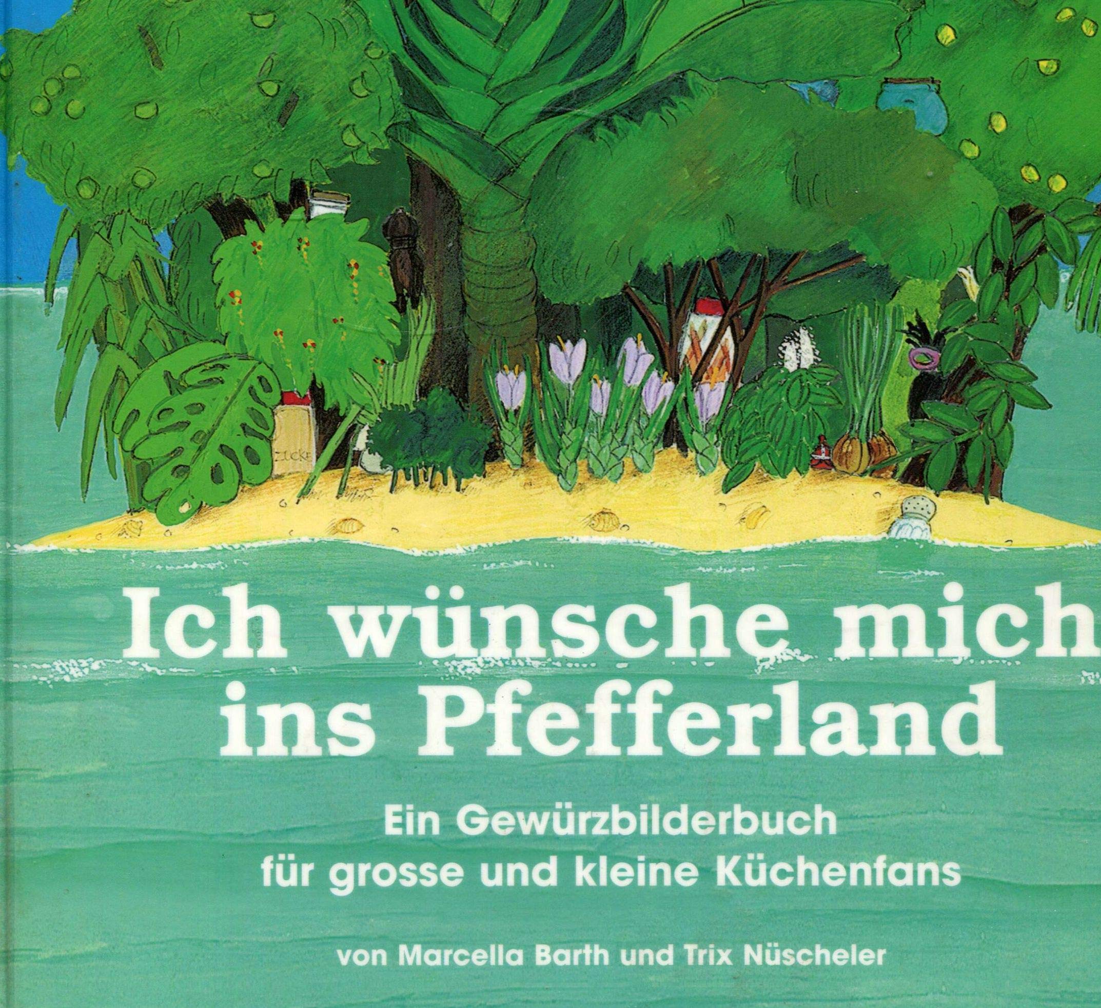 Ich wünsche mich ins Pfefferland: Ein Gewürzbilderbuch für grosse und kleine Küchenfans book