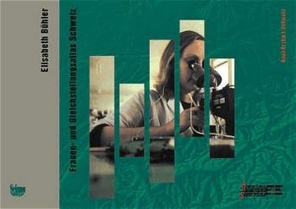 Frauen- und Gleichstellungsatlas Schweiz: Unter Mitarb. v. Carmen Brun u. Martin Steinmann (Gesellschaft Schweiz) Law