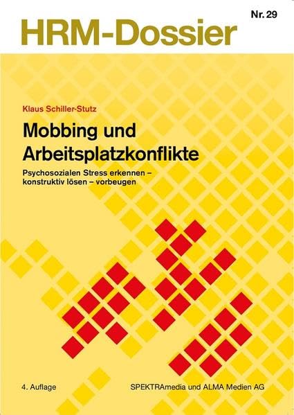 Mobbing und Arbeitsplatzkonflikte: Psychosozialen Stress erkennen - konstruktiv lösen - vorbeugen (HRM-Dossier) Business, Finance & Career