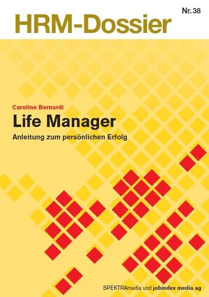 Life Manager: Anleitung zum persönlichen Erfolg (HRM-Dossier) Reference Books