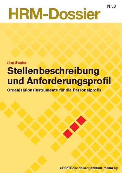 Stellenbeschreibung und Anforderungsprofil: Organisationsinstrumente für Personalprofis (HRM-Dossier) Law