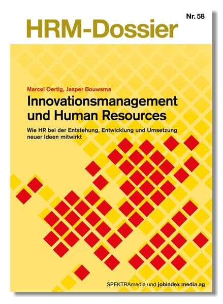Innovationsmanagement und Human Resources: Wie HR bei der Entstehung, Entwicklung und Umsetzung neuer Ideen mitwirkt (HRM-Dossier) Law