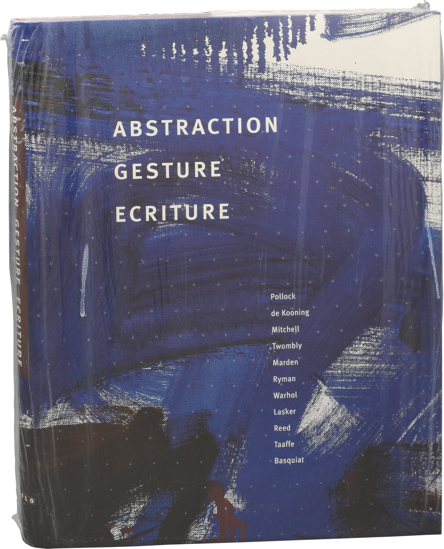 Abstraction, Gesture, Ecriture: Paintings from the Daros Collection: Paintings from the Daros Collection. Contrib. by Yve-Alain Bois, Enrique Juncosa, Rosalind Krauss et al. Film, Art & Culture