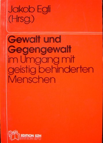 Gewalt und Gegengewalt im Umgang mit geistig behinderten Menschen Education & Training