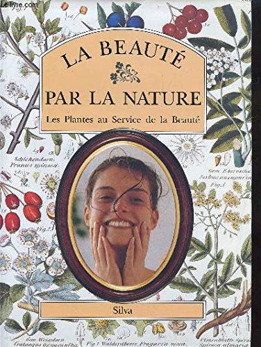La Beauté par la nature - Les Plantes au Service de la Beauté book