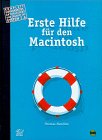 Erste Hilfe für den Macintosh. Komplett überarbeitet, aktualisiert und ergänzt um System 7.6 Books