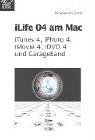 iLife 04 am Mac: iTunes 4, iPhoto 4, iMovie 4, iDVD 4 und Garage Band Books