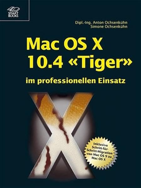 Mac OS X 10.4 "Tiger" im professionellen Einsatz Computer Science