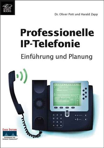 Professionelle IP-Telefonie: Einführung und Planung Business & Technology