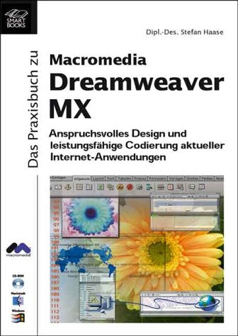 Das Praxisbuch zu Dreamweaver MX: Anspruchvolles Design und leistungsfähige Codierung aktueller Internet-Anwendungen. Für Macintosh und Windows Computer Science