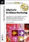 Das Praxisbuch Digitale Bildbearbeitung.: Expertenwissen über Digitale Fotografie, Digitalkamera, Digitalisierung von analogem Bildmaterial, Workflow mit Scanner, Photoshop und Drucker Hobbies & Crafts