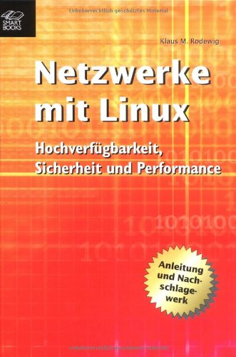 Netzwerke mit Linux. Hochverfügbarkeit, Sicherheit und Performance: Hochverfügbarkeit, Sicherheit und Performance. Anleitung und Nachschlagewerk Computer Science