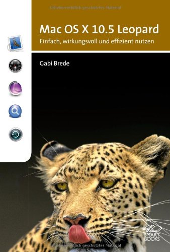 Mac OS X 10.5 Leopard: Einfach, wirkungsvoll und effizient nutzen Computer Science