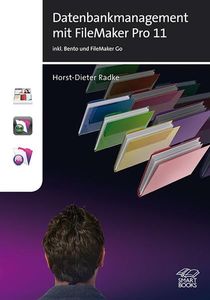 Datenbankmanagement mit FileMaker Pro 11: incl. Bento & FileMaker Go: inkl. Bento & FileMaker Go Computer Science