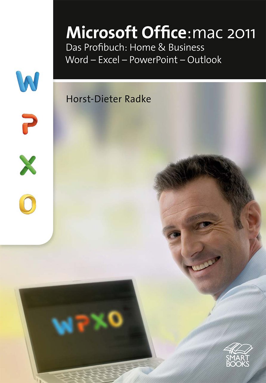 Microsoft Office:mac 2011: Das Profibuch: Home and Business: Word - Excel - PowerPoint - Outlook: Das Profibuch: Home & Business: Word - Excel - PowerPoint - Outlook Computer Science