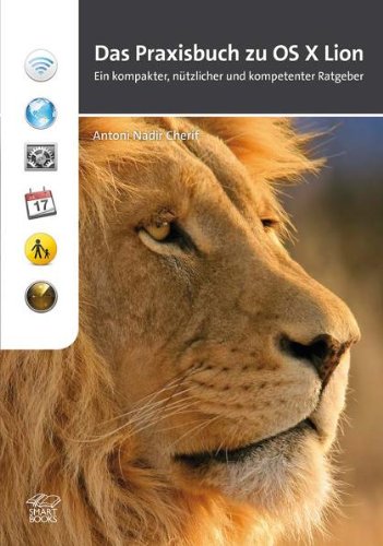 OS X Lion - Das Praxisbuch: Ein kompakter, nützlicher und kompetenter Ratgeber Computer Science