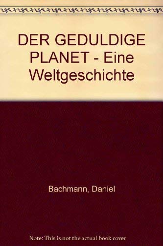 Der geduldige Planet: Eine Weltgeschichte. 255 Fotografien aus der Zeitschrift "du" Photography