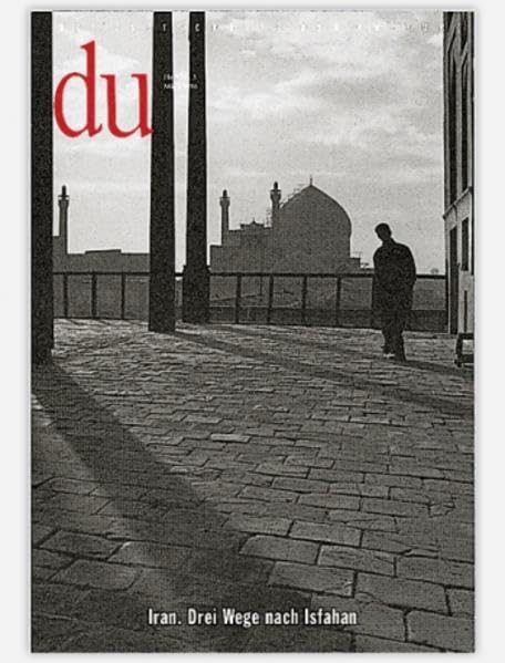 du - Zeitschrift für Kultur: Du, Nr.3, Iran. Drei Wege nach Isfahan book