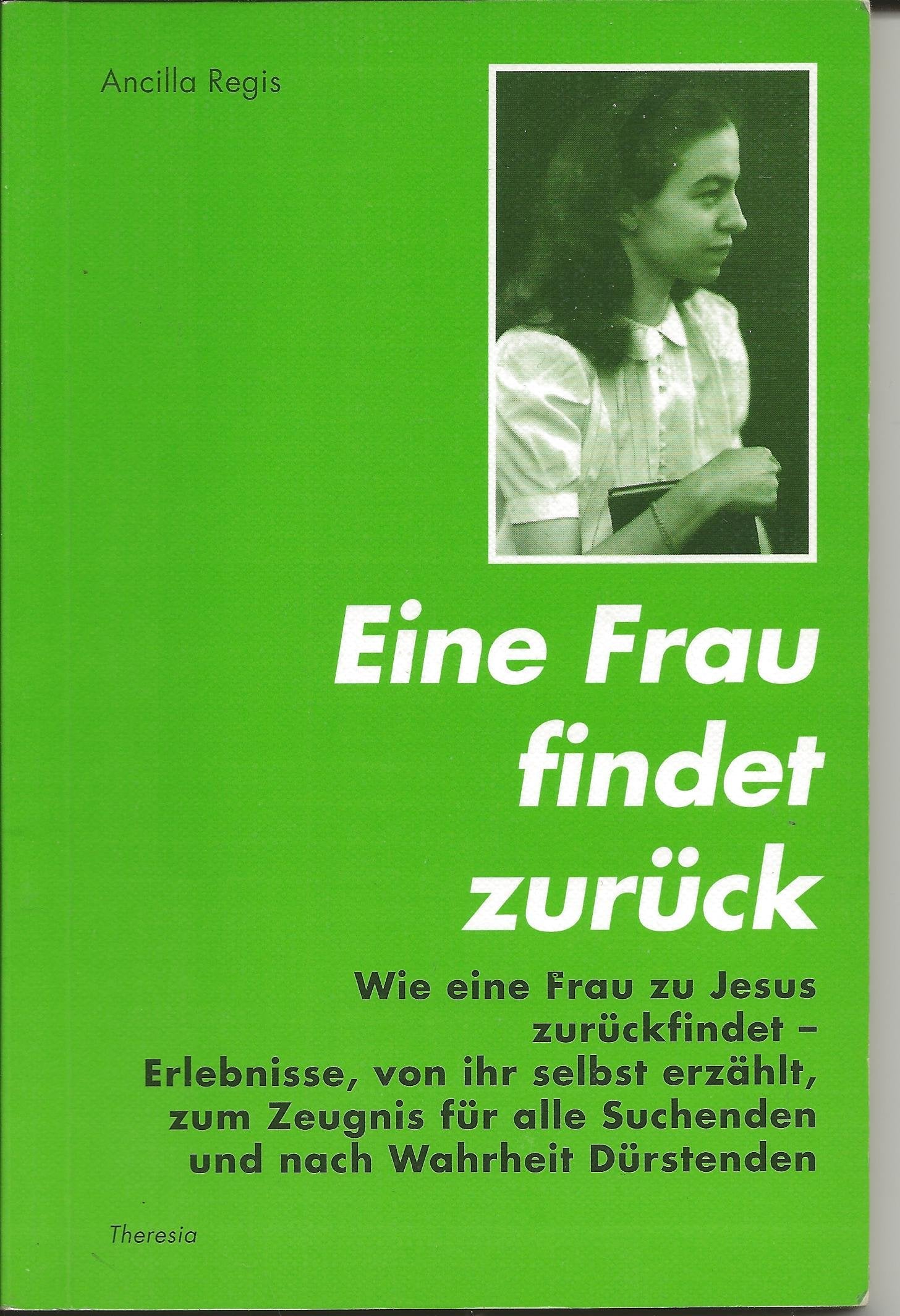 Eine Frau findet zurück: Wie eine Frau zu Jesus zurückfindet - Erlebnisse, von ihr selbst erzählt, zum Zeugnis für alle Suchenden und nach Wahrheit Dürstenden Essays & Short Stories