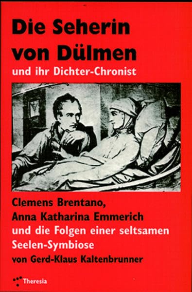 Die Seherin von Dülmen und ihr Dichter-Chronist: Clemens Brentano, Anna Katharina Emmerich und die Folgen einer seltsamen Seelen-Symbiose Essays & Short Stories