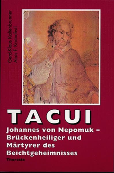 Tacui - Johannes von Nepomuk: Brückenheiliger oder Märtyrer des Beichtgeheimnisses Fiction