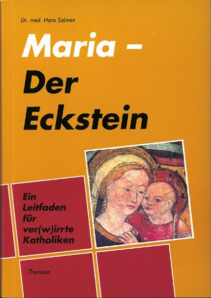 Maria - Der Eckstein: Ein Leitfaden für ver(w)irrte Katholiken book