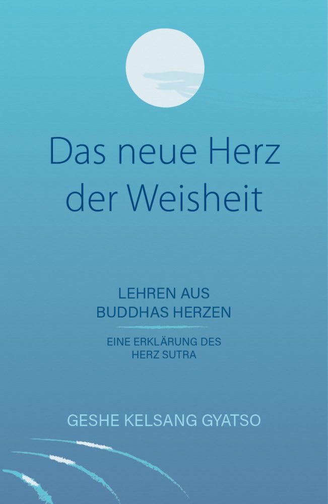 Das neue Herz der Weisheit: Tiefgründige Lehren aus Buddhas Herzen Religion & Esotericism