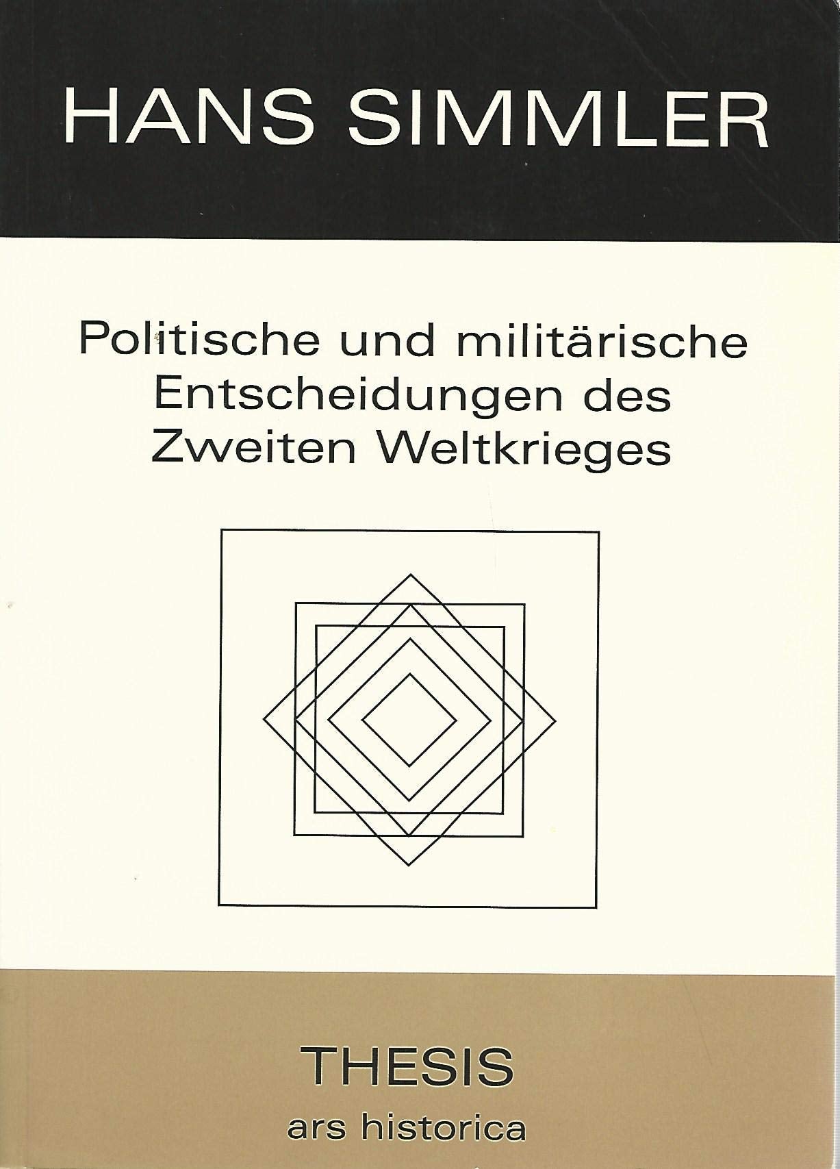 Politische und Militärische Entscheidungen des zweiten Wetltkrieges (Ars Historica) Politics & History