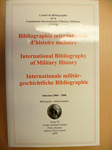 Internationale Militärgeschichtliche Bibliographie: Sélection 2000-2005, Bd. 27 (Documenta Militaria) Politics & History
