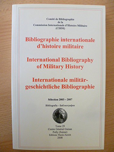 Internationale Militärgeschichtliche Bibliographie, Sélection 2003-2007, Bd. 29 Politics & History