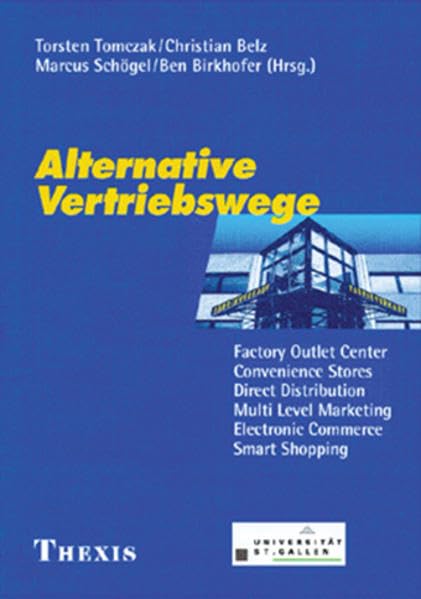 Alternative Vertriebswege: Factory Outlet Center, Convenience Stores, Direct Distribution, Multi Level Marketing, Electronic Commerce, Smart Shopping Law
