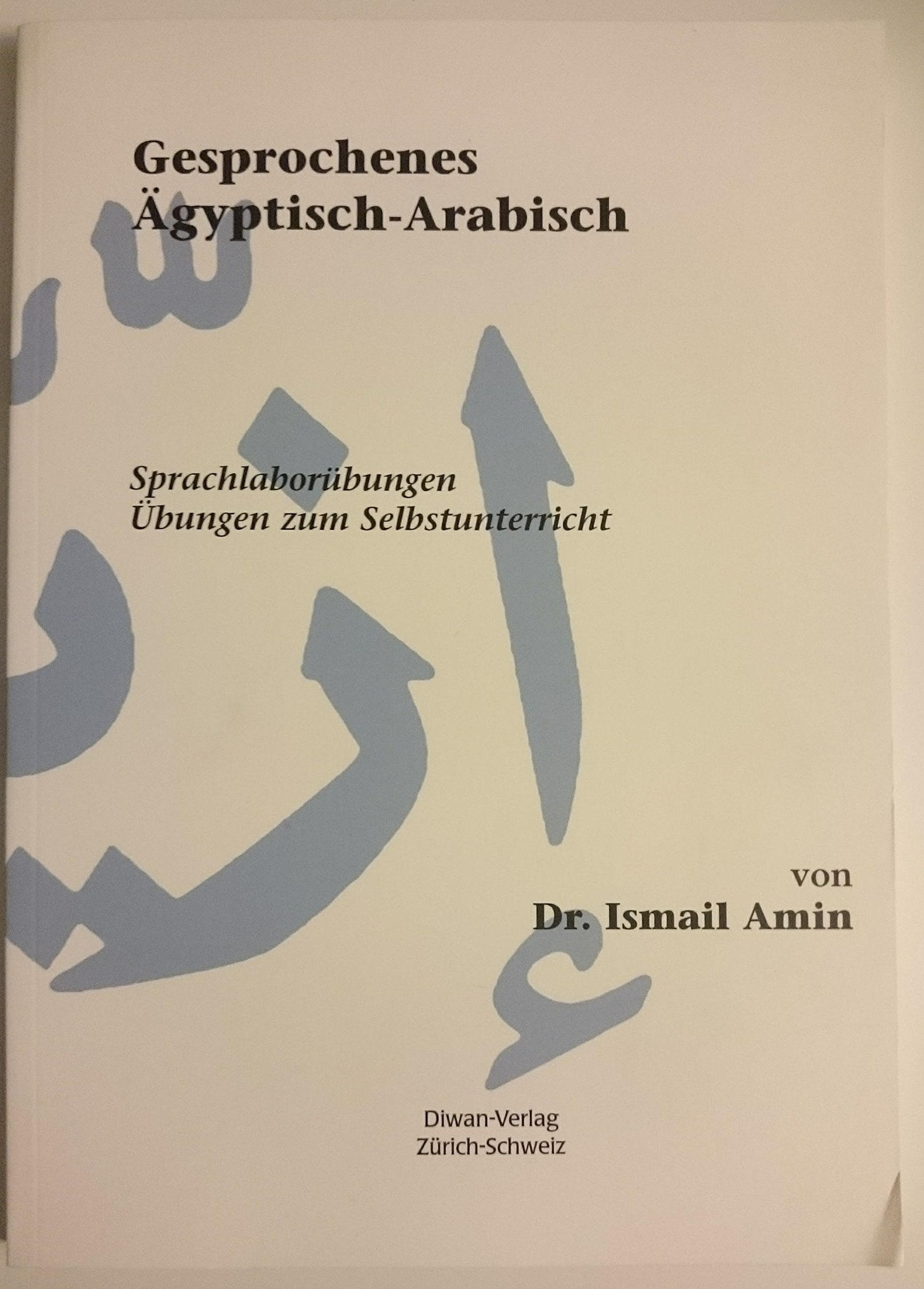 Gesprochenes Ägyptisch-Arabisch: Sprachlaborübungen, Übungen zum Selbstunterricht Learning & Reference