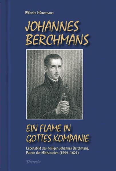 Johannes Berchmans: Ein Flame in Gottes Kompanie. Lebensbild des heiligen Johannes Berchmans (1599–1621) Fiction
