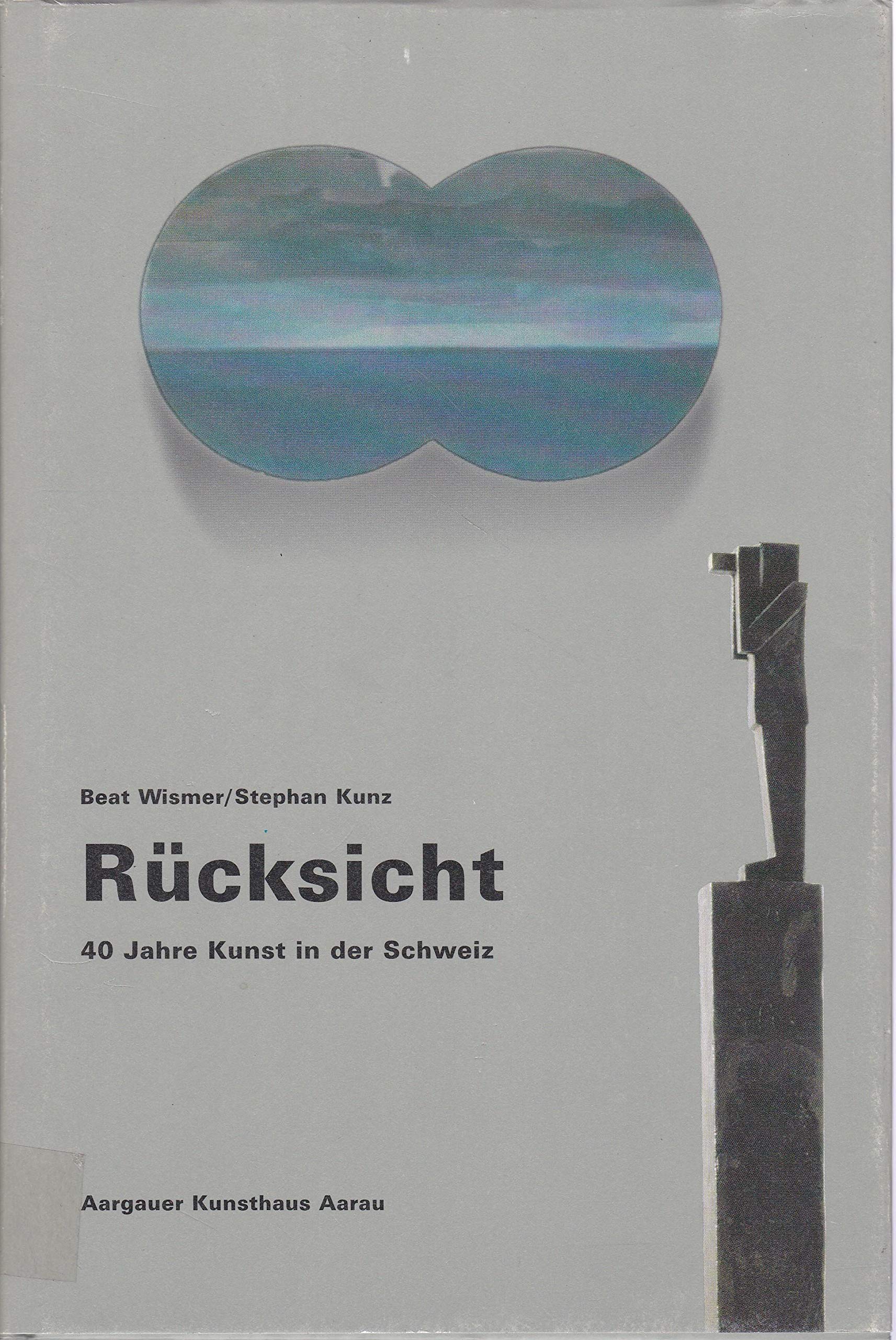 Rücksicht 40 Jahre Kunst in der Schweiz Books