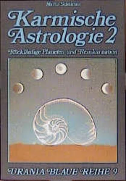Karmische Astrologie, 4 Bde., Bd.2, Rückläufigkeit und Reinkarnation (Urania Blaue Reihe) Religion & Esotericism