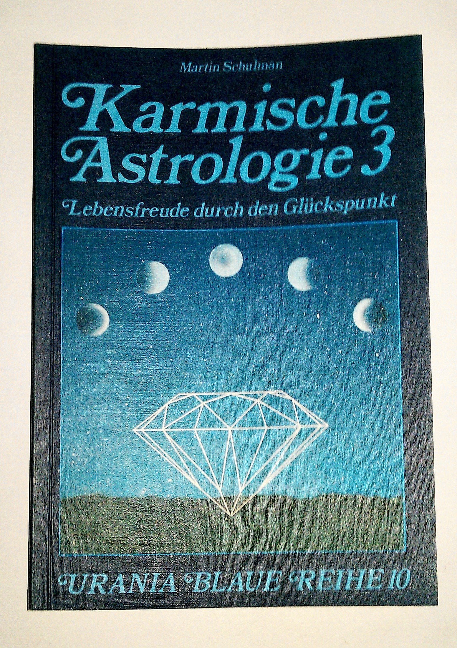 Karmische Astrologie, 4 Bde., Bd.3, Lebensfreude durch den Glückspunkt (Urania Blaue Reihe) Religion & Esotericism